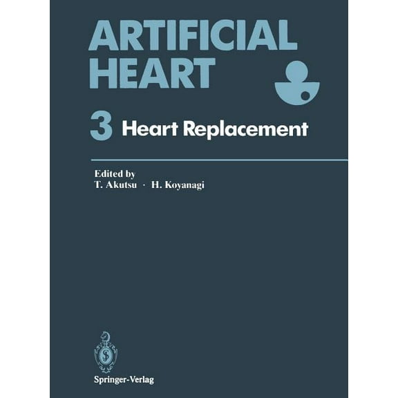Artificial Heart 3: Proceedings of the 3rd International Symposium on Artificial Heart and Assist Devices, February 16-1, (Paperback)