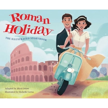 Pre-Owned Roman Holiday: The Illustrated Storybook (Hardcover) 1647226856 9781647226855