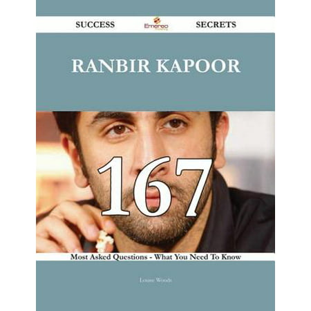 Ranbir Kapoor 167 Success Secrets - 167 Most Asked Questions On Ranbir Kapoor - What You Need To Know -