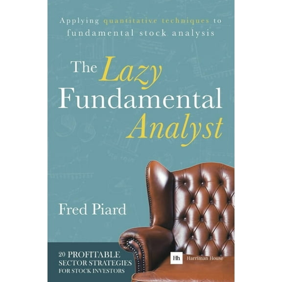 The Lazy Fundamental Analyst: Applying Quantitative Techniques to Fundamental Stock Analysis, (Paperback)