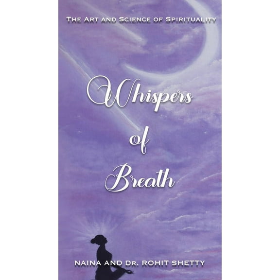 Whispers Of Breath: The Art and Science of Spirituality, (Hardcover)