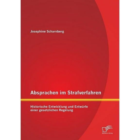 Absprachen im Strafverfahren: Historische Entwicklung und Entwürfe einer gesetzlichen Regelung (Paperback)