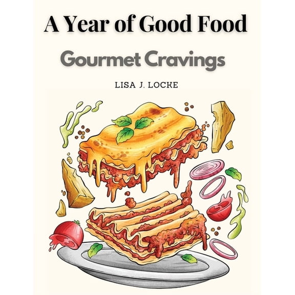 A Year of Good Food: Gourmet Cravings, (Paperback)