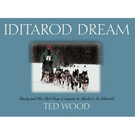 His Sled - Iditarod Dream : Dusty and His Sled Dogs Compete in Alaska's Jr. Iditarod