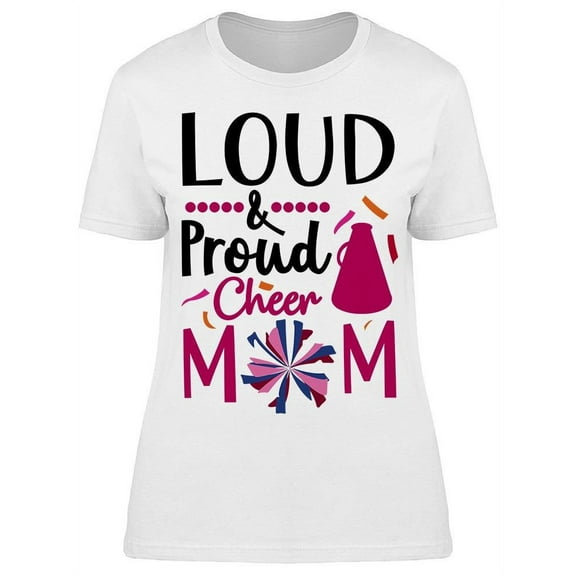 Loud And Proud Cheer Mom Pompom T-Shirt Women -Image by Shutterstock, Female Small