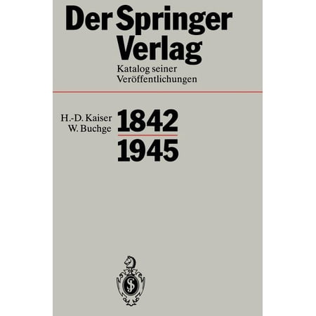 Der Springer-Verlag: Katalog Seiner Veröffentlichungen 1842-1945 (Hardcover)
