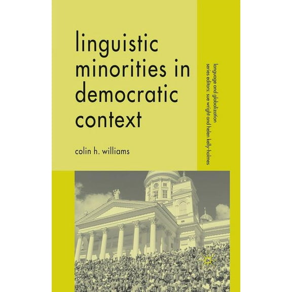 Language and Globalization Linguistic Minorities in Democratic Context, (Paperback)