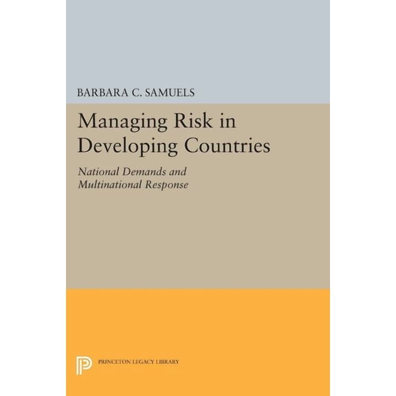 Princeton Legacy Library Managing Risk in Developing Countries: National Demands and Multinational Response, Book 1067, (Paperback)