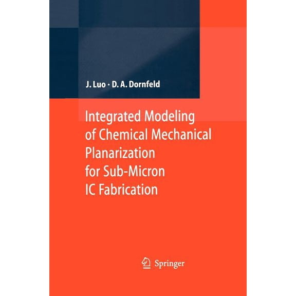 Integrated Modeling of Chemical Mechanical Planarization for Sub-Micron IC Fabrication: From Particle Scale to Feature, , (Paperback)