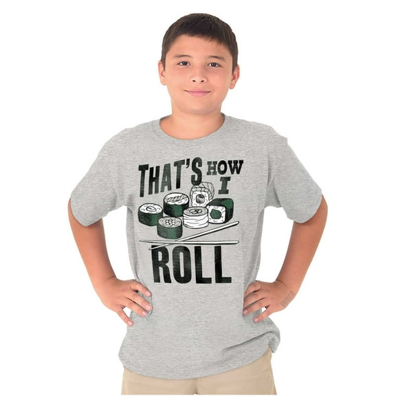 That's How I Roll Sushi Japanese Food Crewneck T Shirts Boy Girl Teen Brisco Brands L