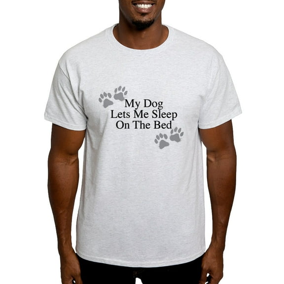 CafePress - My Dog Lets Me Sleep On The Bed T Shirt - Light T-Shirt - CP