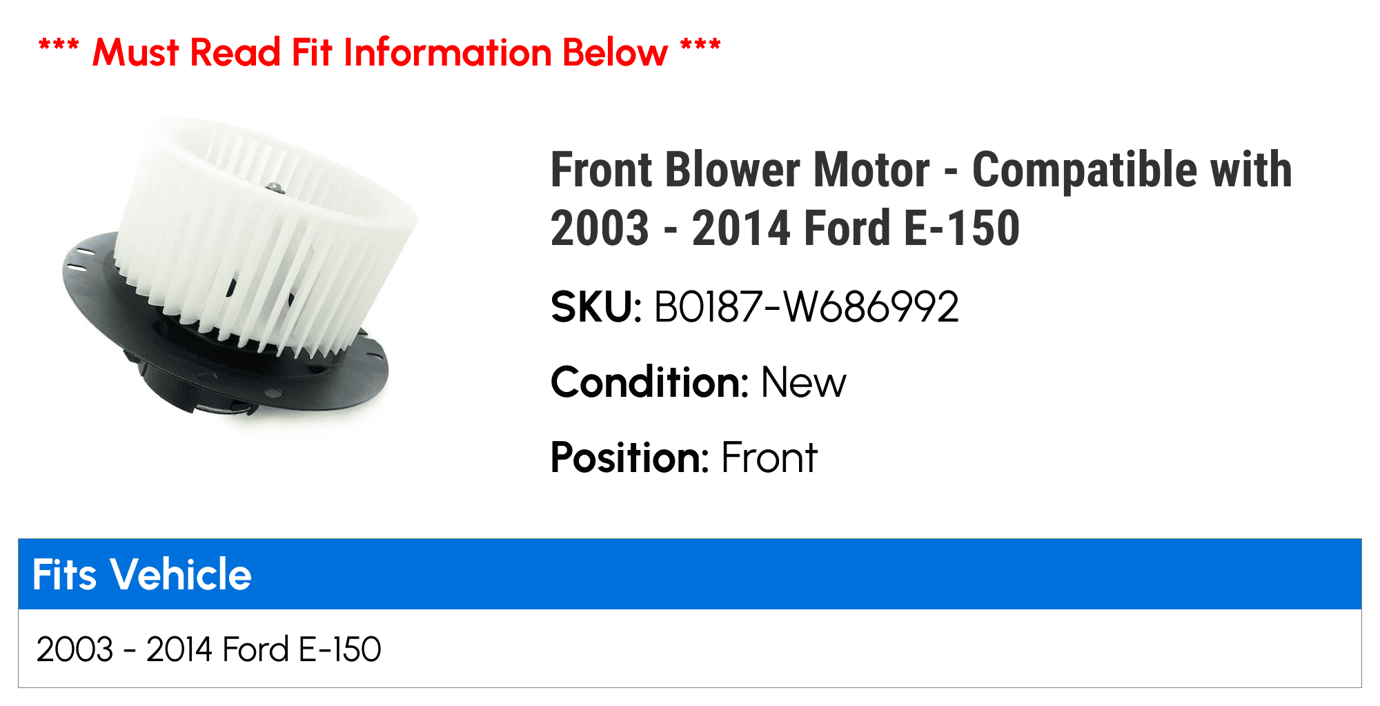 Front Blower Motor - Compatible with 2003 - 2014 Ford E-150 2004 2005 2006 2007 2008 2009 2010 2011 2012 2013