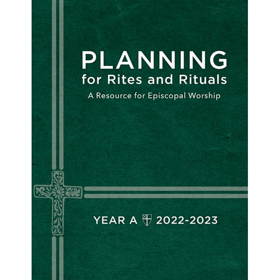 Planning for Rites and Rituals: A Resource for Episcopal Worship Year A: 2022-2023, (Paperback)
