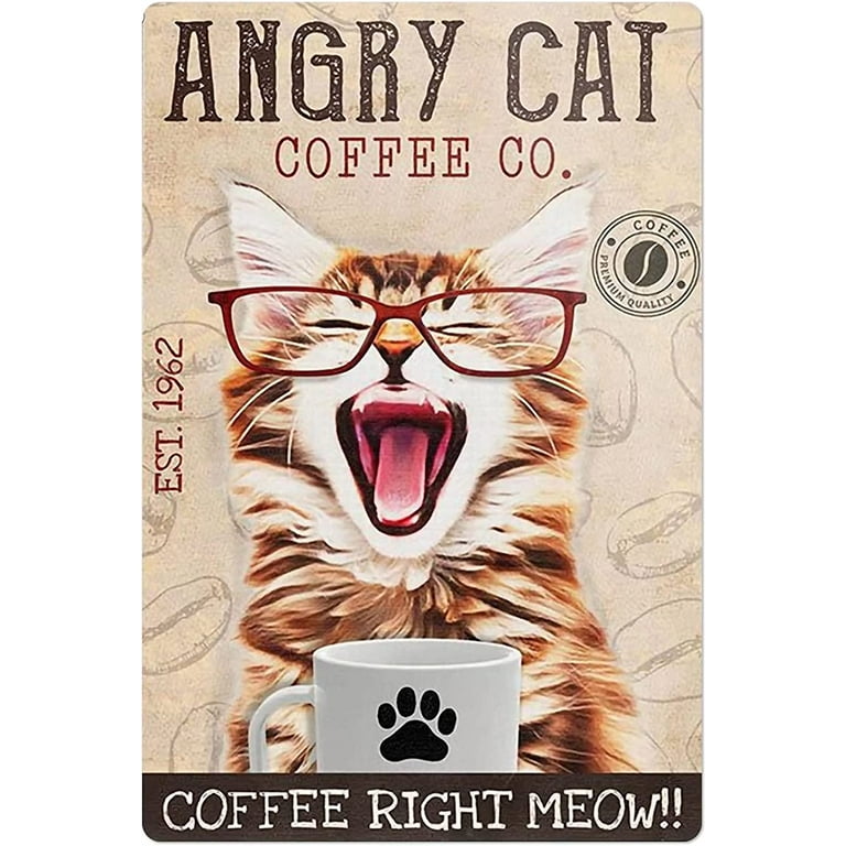 Angry Cat Coffee Metal Tin Sign,Coffee Right Meow!!Fun Bathroom Vintage Tin  Signs Office Bar Sign Man Cave Decor Cafe Farmhouse Wall Decoration Art