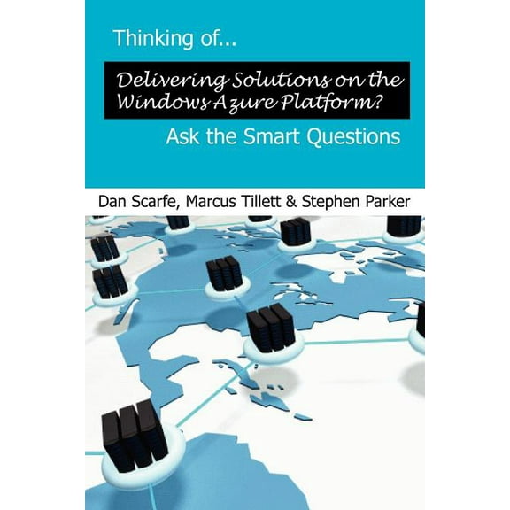 Thinking Of... Delivering Solutions on the Windows Azure Platform? Ask the Smart Questions (Paperback)