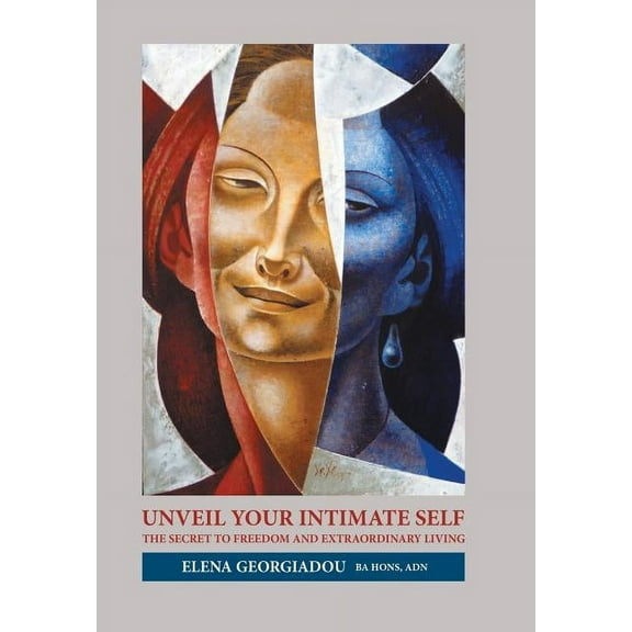 Unveil Your Intimate Self: The Secret to Freedom and Extraordinary Living (Hardcover)