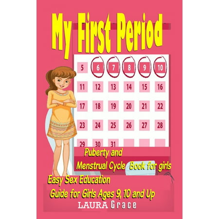 My First Period: Puberty And Menstrual Cycle book For Girls Easy sex education guide for girls Age 9, 10 and Up (Paperback)