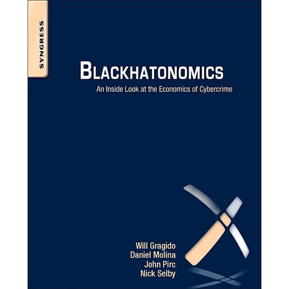 Blackhatonomics: An Inside Look at the Economics of Cybercrime, (Paperback)