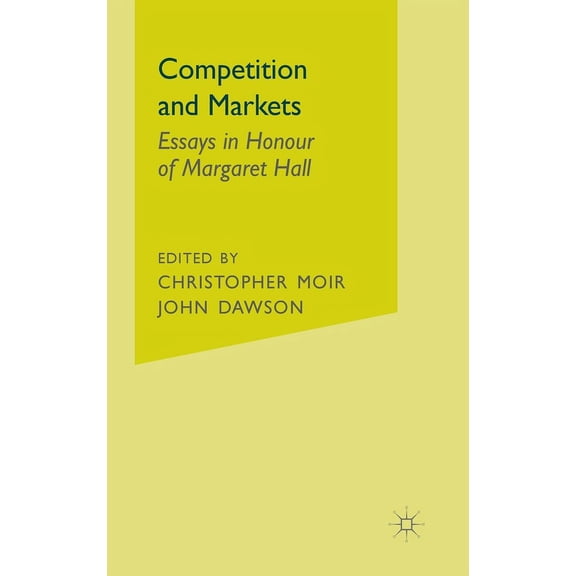 Essays in Honour of Margaret Hall Competition and Markets: Essays in Honour of Margaret Hall, (Hardcover)
