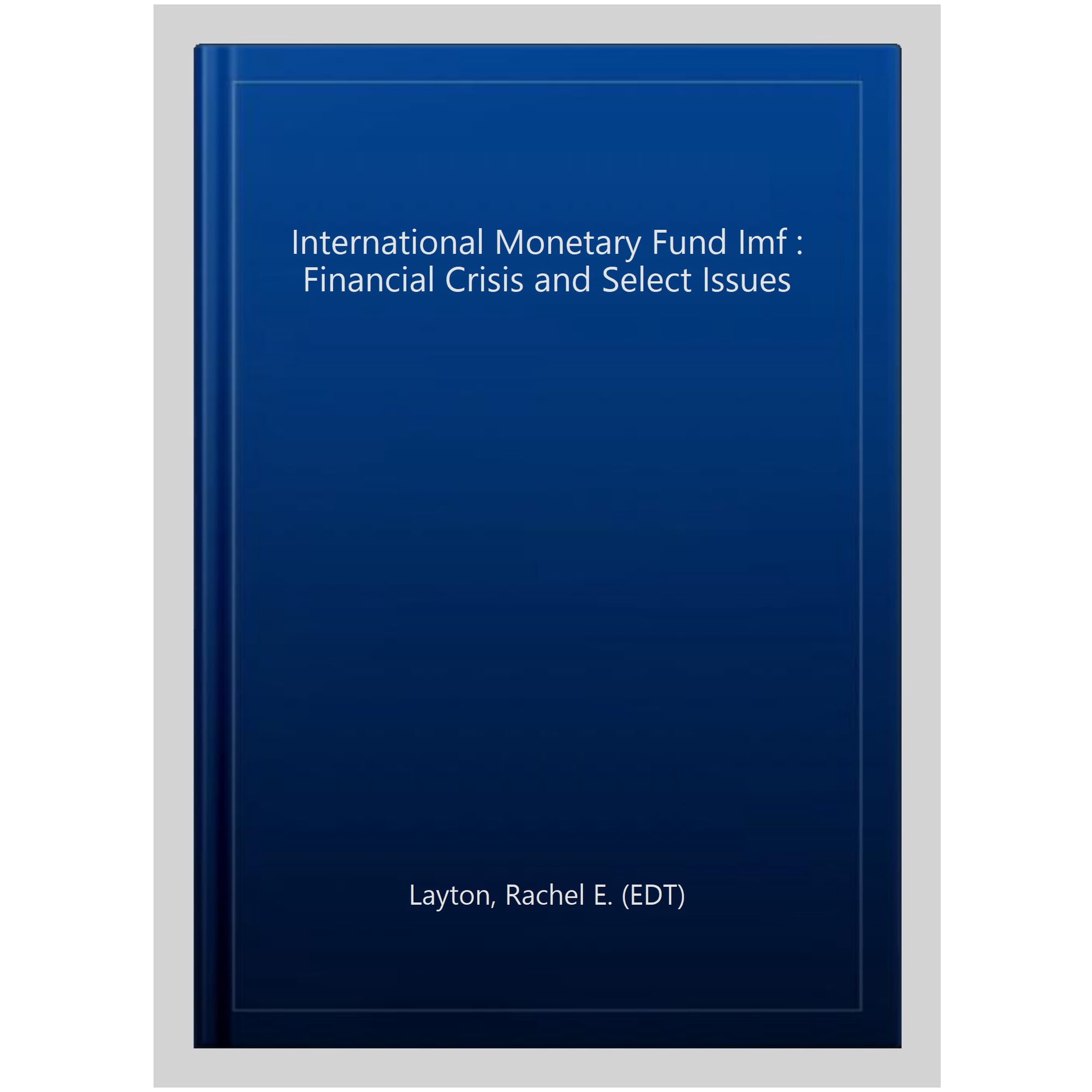 International Monetary Fund Imf : Financial Crisis and Select Issues