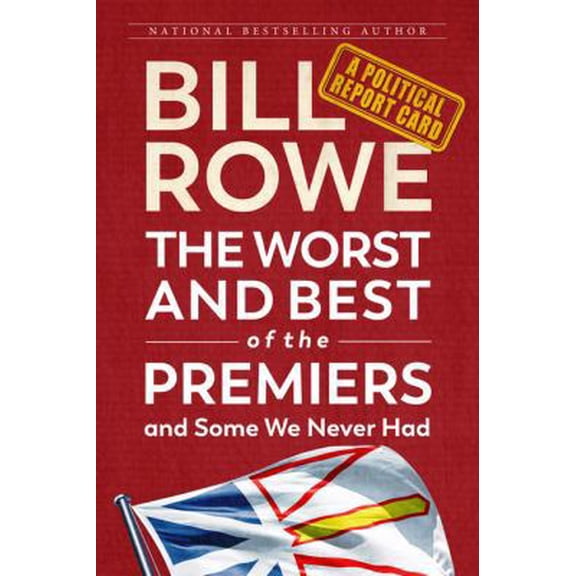 Pre-Owned The Worst and Best of the Premiers and Some We Never Had: A Political Report Card (Paperback) 1771176407 9781771176408