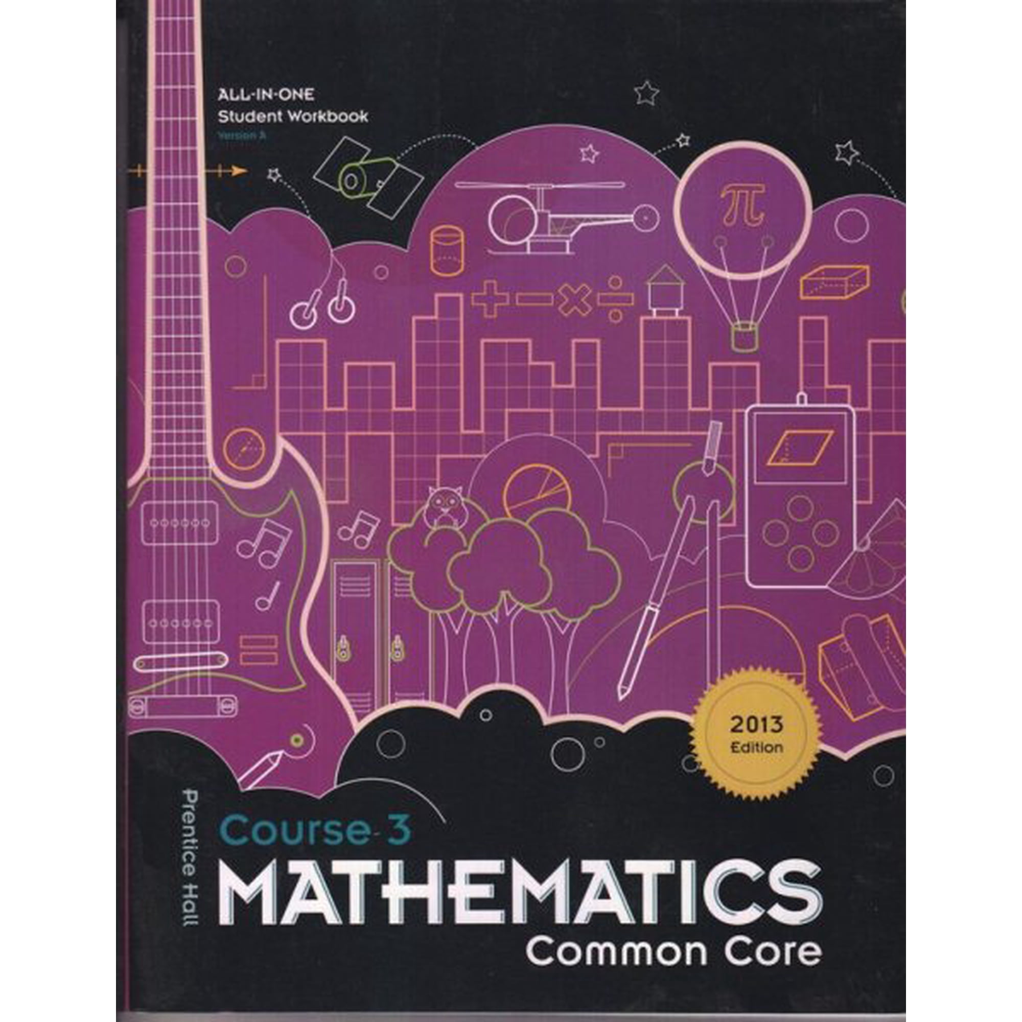 Mathematics, Course 3: Common Core, All-In-One Student Workbook, Version A