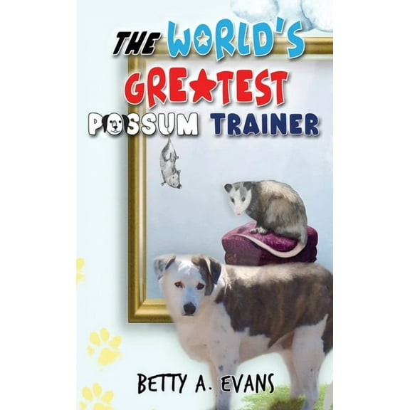 The World's Greatest Possum Trainer, (Hardcover)