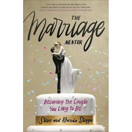 The Marriage Mentor : Becoming the Couple You Long to