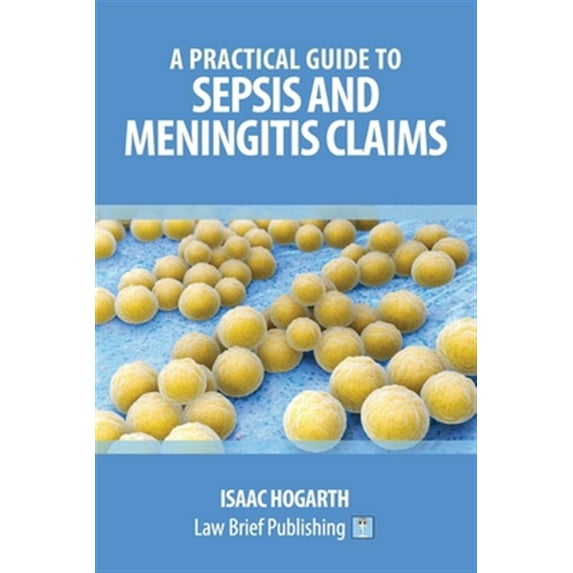 Pre-Owned A Practical Guide to Sepsis and Meningitis Claims (Paperback)