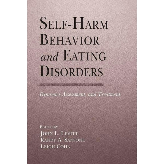 Self-Harm Behavior and Eating Disorders: Dynamics, Assessment, and Treatment, (Paperback)