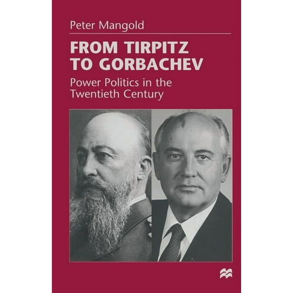 From Tirpitz to Gorbachev: Power Politics in the Twentieth Century, (Paperback)