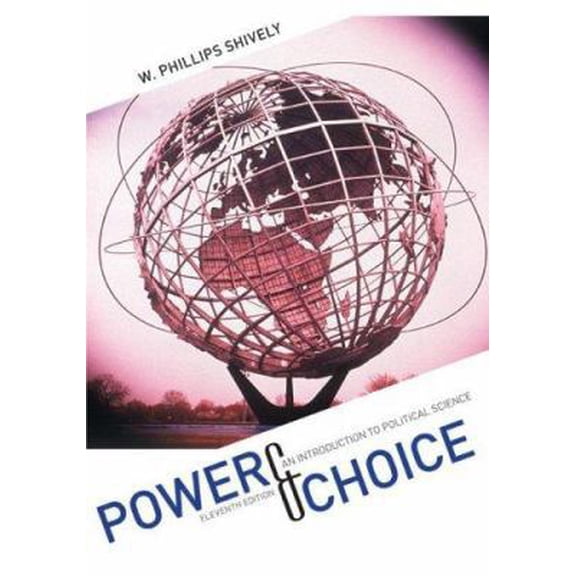 Pre-Owned Power & Choice: An Introduction to Political Science (Paperback) by W Phillips Shively