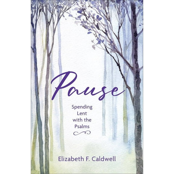 Pause: Spending Lent with the Psalms, (Paperback)