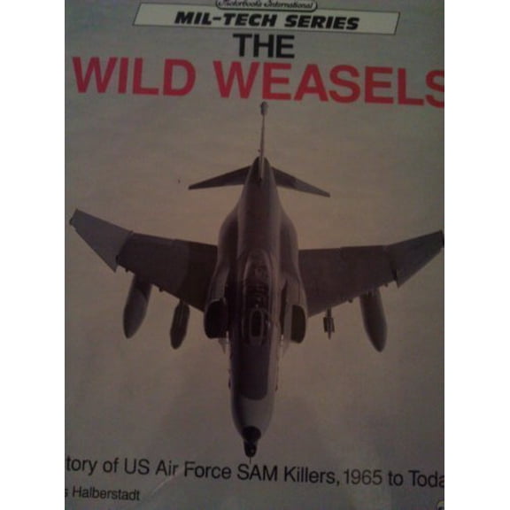 Pre-Owned The Wild Weasels: History of Us Air Force Sam Killers, 1965 to Today (Paperback) 0879386622 9780879386627