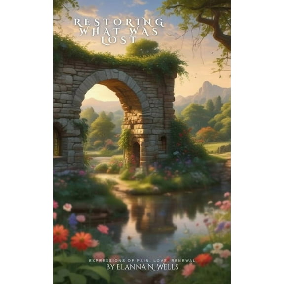 Restoring what was Lost Expressions of Pain, Love and Renewal, (Paperback)