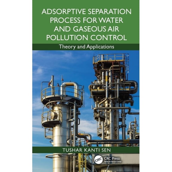 Adsorptive Separation Process for Water and Gaseous Air Pollution Control: Theory and Applications, (Hardcover)