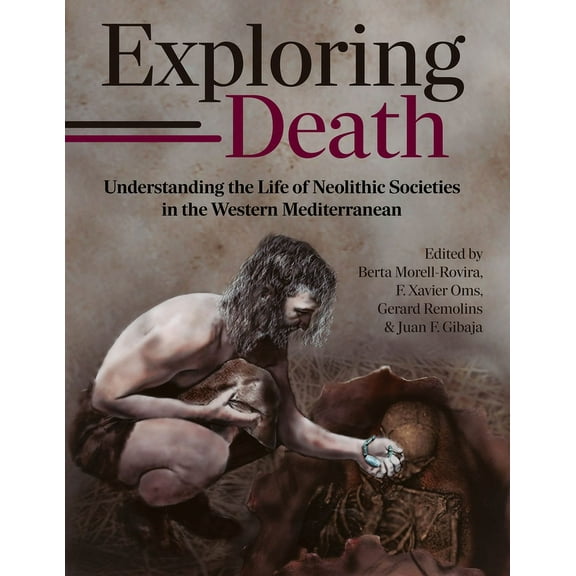 Studies in Funerary Archaeology Exploring Death: Understanding the Life of Neolithic Societies in the Western Mediterranean, (Hardcover)