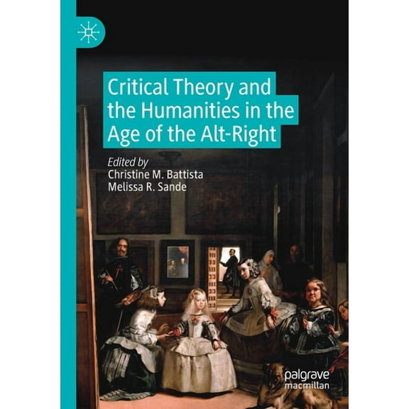 Critical Theory and the Humanities in the Age of the Alt-Right, (Paperback)