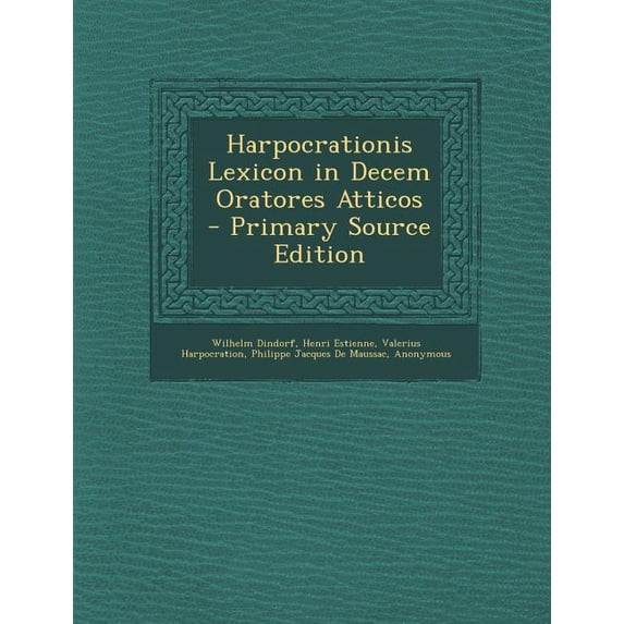 Harpocrationis Lexicon in Decem Oratores Atticos (Paperback)