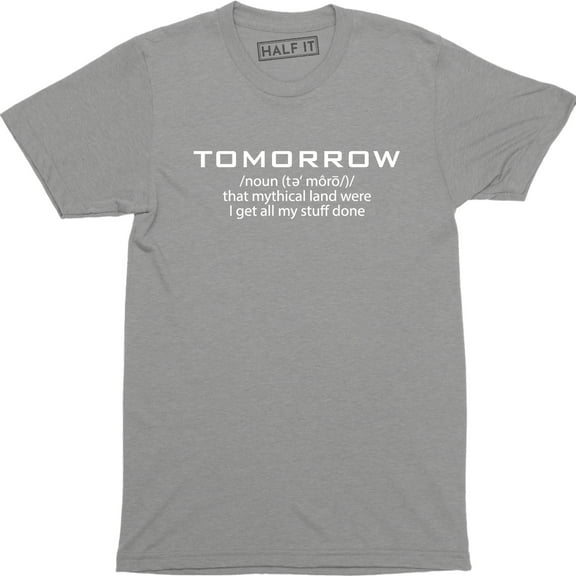 Tomorrow Noun - Dictionary Motivation Quotes Life Men's Gift T-Shirt