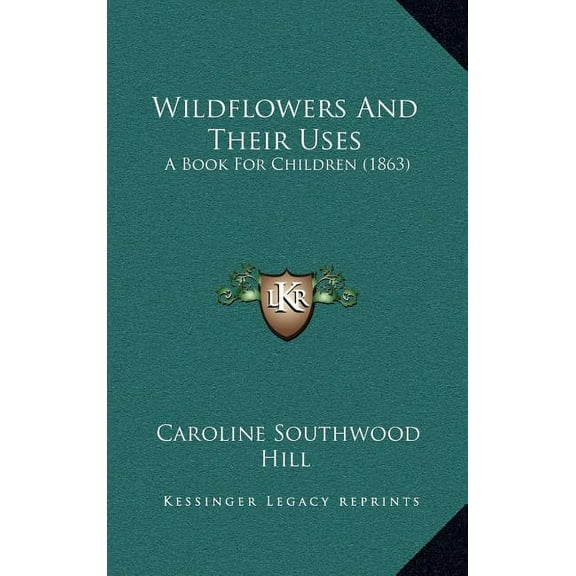 Wildflowers And Their Uses: A Book For Children (1863) (Hardcover)