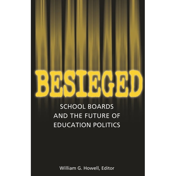 Besieged: School Boards and the Future of Education Politics, (Paperback)