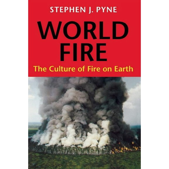 Weyerhaueser Cycle of Fire World Fire: The Culture of Fire on Earth, (Paperback)