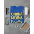 thumbnail image 3 of Ohana Means Noodles T-Shirt Men -Smartprints Designs, Male Medium, 3 of 4