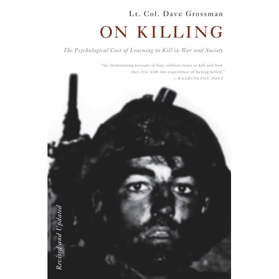 Pre-Owned On Killing: The Psychological Cost of Learning to Kill in War and Society (Paperback) 0316040932 9780316040938