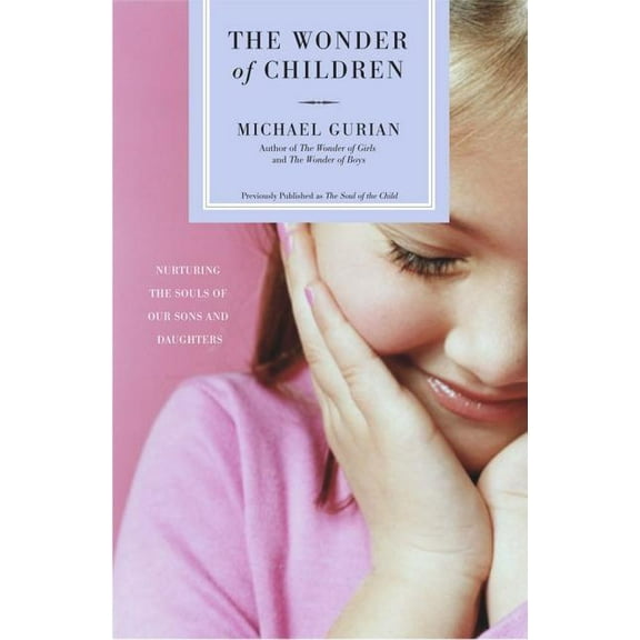 The Wonder of Children: Nurturing the Souls of Our Sons and Daughters, (Paperback)