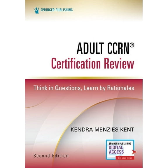 Adult Ccrn(r) Certification Review, Second Edition: Think in Questions, Learn by Rationales, (Paperback)