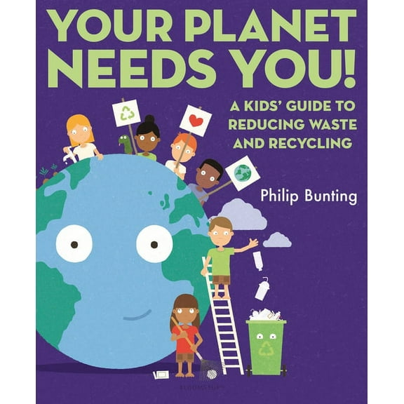 Your Planet Needs You: A Kids' Guide to Reducing Waste and Recycling, (Hardcover)