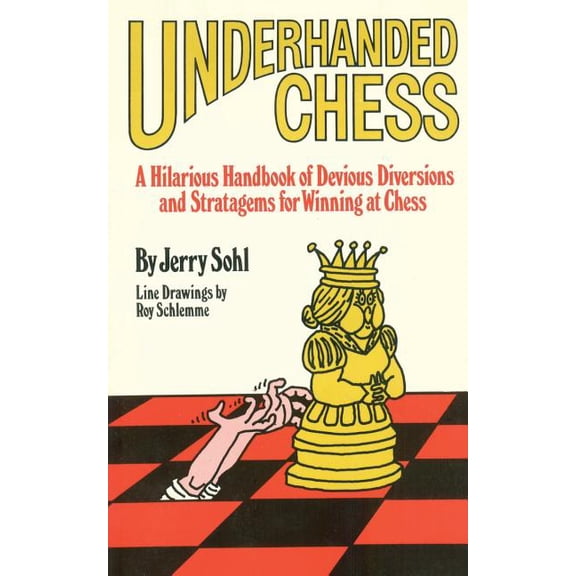 Underhanded Chess: A Hilarious Handbook of Devious Diversions and Stratagems for Winning at Chess (Paperback)