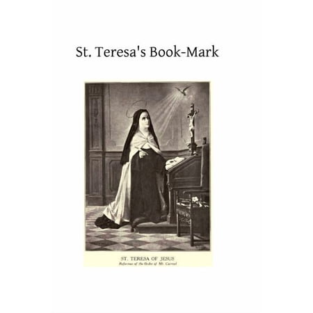 St. Teresa s Book-Mark: A Meditative Commentary (Paperback)